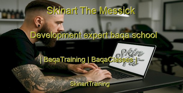 Skinart The Messick Development expert baqa school | BaqaTraining | BaqaClasses | SkinartTraining-United States